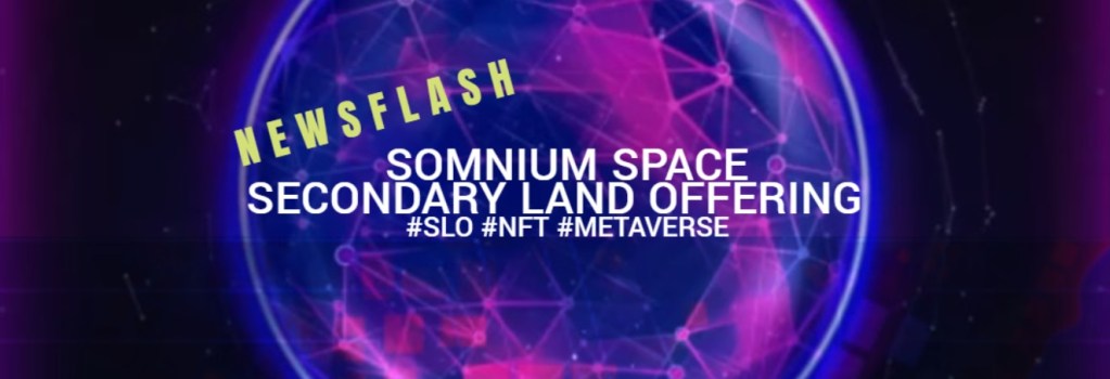 News flash: Somnium Space Secondary Land Offering – Off To An Amazing Start